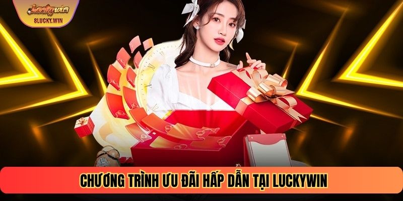 Chương trình ưu đãi hấp dẫn tại LUCKYWIN