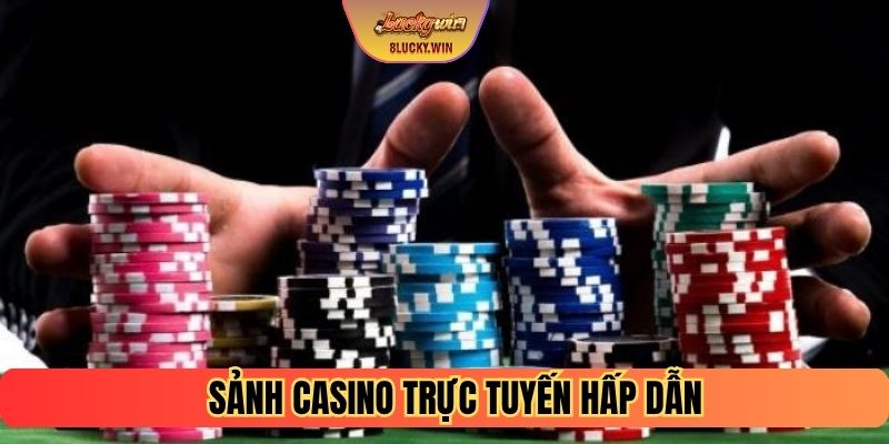 Sảnh casino trực tuyến hấp dẫn